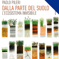 62 | DALLA PARTE DEL SUOLO. L’ECOSISTEMA INVISIBILE con Paolo Pileri